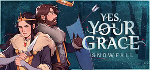 Yes, Your Grace: Snowfall