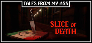 Tales from My Ass: Slice of Death