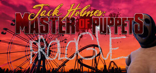 Jack Holmes : Master of Puppets PROLOGUE