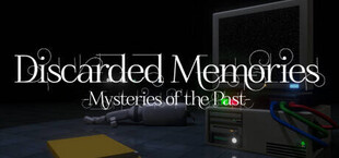 Discarded Memories: Mysteries of the Past