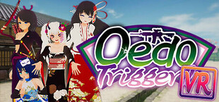 Oedo Trigger VR!!