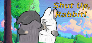 Shut Up, Rabbit!