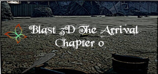 Blast 3D The Arrival ~ Chapter 0 ~