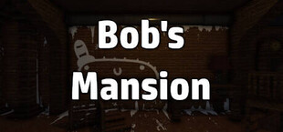 Bob's Mansion