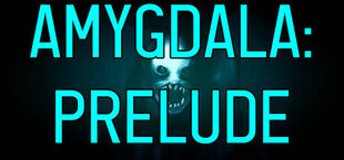 AMYGDALA: Prelude