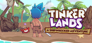 Tinkerlands: A Shipwrecked Adventure