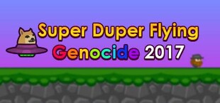 Super Duper Flying Genocide 2017