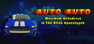 Auto Auto: Maximum Autodrive In The Alien Apocalypse