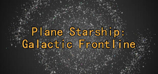 平面星舰：银河前线 Plane Starship:Galactic Frontline