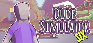 Dude Simulator Six