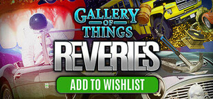 Gallery of Things: Reveries