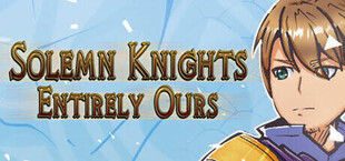 Solemn Knights: Entirely Ours Definitive Edition