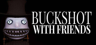 Buckshot With Friends