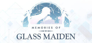 Memories of Glass Maiden