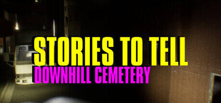 Stories to Tell [Alpha 2] - Downhill Cemetery