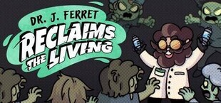 Dr. J. Ferret Reclaims The Living