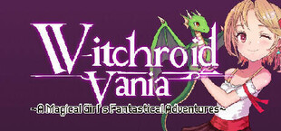 Witchroid Vania: A Magical Girl’s Fantastical Adventures