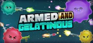 Armed and Gelatinous: Couch Edition