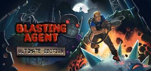 Blasting Agent: Ultimate Edition