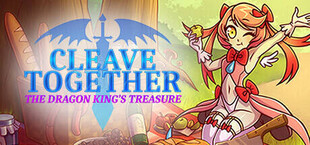 Cleave Together: The Dragon King's Treasure