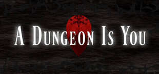 A Dungeon Is You