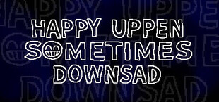 HAPPY UPPEN SOMETIMES DOWNSAD