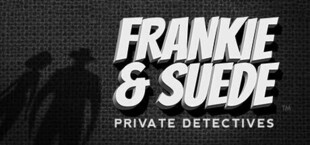 Frankie and Suede Private Detectives