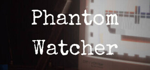 Phantom Watcher