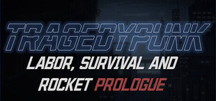 TRAGEDYPUNK:LABOR, SURVIVAL AND ROCKET Prologue