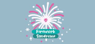 Firework Syndrome