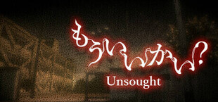 もういいかい？| Unsought