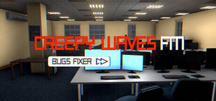 Creepy Waves FM: Bugs Fixer