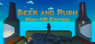 Beer and Rush: Non-VR Edition