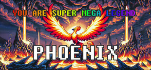 YOU ARE SUPER MEGA LEGEND PHOENIX