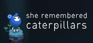 She Remembered Caterpillars