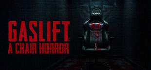 GASLIFT: A Chair Horror