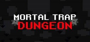 Mortal Trap Dungeon