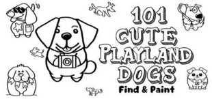 101 Cute Playland Dogs: Find & Paint