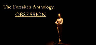 The Forsaken Anthology: Obsession