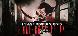 Plastomorphosis: Final Corruption