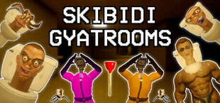 SKIBIDI GYATROOMS