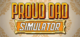 Proud Dad Simulator