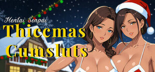 Hentai Senpai: Thiccmas Cumsluts