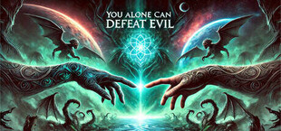 You Alone Can Defeat Evil