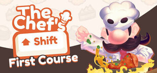 The Chef's Shift: First Course