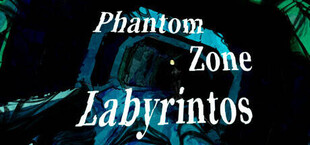 -The nightmare never ends- PhantomZone labyrinthos ファントムゾーン・ラビュリントス