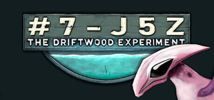 #7-J5Z: The Driftwood Experiment