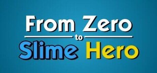 From Zero to Slime Hero