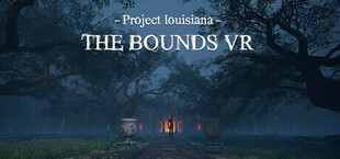 Project Louisiana - The BOUNDS VR