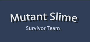 Mutant Slime : Survivor Team